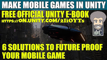 FREE! Official Unity Dev Guide - 6 Solutions to Future Proof your Mobile Game