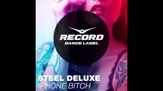 Steel Deluxe - Iphone Bitch | Record Dance Label