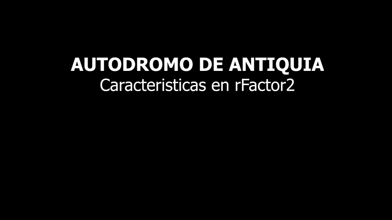 Autodromo de Antioquia - Central Park - Caracteristicas en rFactor 2