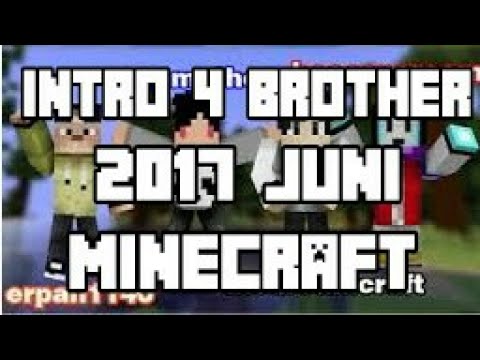 Intro 4 brother minecraft juni 2017 - YouTube