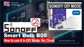 🌐 Sonoff B05 (Ep.2*) : RGB Smart Bulb - How to use it in DIY Mode (english)