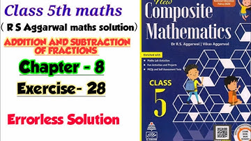 CLASS-5TH:-MATHS/CHAPTER-8/ADDITION AND SUBTRACTION OF FRACTIONS/EXERCISE-28/NEW COMPOSITE MATHS