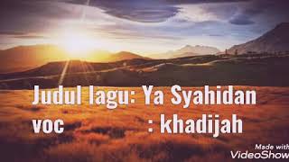 shalawat ya syahidan beserta lirik lagu  by siti khadijah