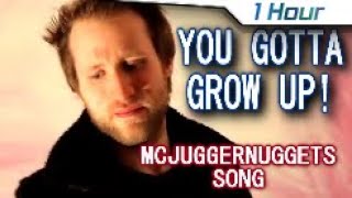 [1 Hour] YOU GOTTA GROW UP! (McJuggerNuggets Remix) (Inst. by HoobeZa)