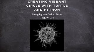 Creating Vibrant Circle Using Python and Turtle - 2020 | Funny Python Coding Series | Tech 'N' Life