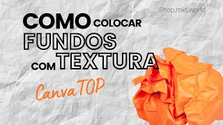 Use fundos com TEXTURA no Canva e deixe suas artes mais TOP! | Tutorial Canva | Canva TOP