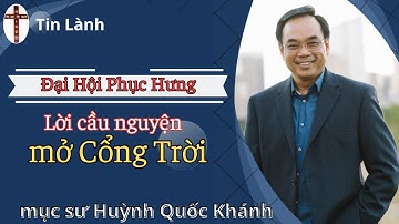 Mục Sư Huỳnh Quốc Khánh | Lời cầu nguyện mở Cổng Trời | Đại Hội Phục Hưng 2024