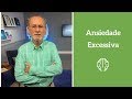 Ansiedade Excessiva - Dr. Cesar Vasconcellos de Souza