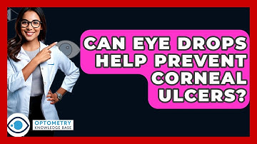 Can Eye Drops Help Prevent Corneal Ulcers? - Optometry Knowledge Base