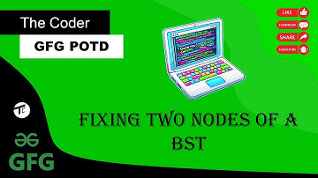 Fixing Two nodes of a BST | GFG today POTD | GFG 160 Days of Problem Solving | GFG POTD DAY 92