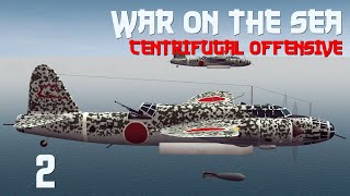 War on the Sea || Centrifugal Offensive || Ep.2 - Massive New Patch!