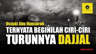 KISAH TURUNNYA IMAM MAHDI DAN KEMUNCULAN DAJJAL - USTADZ ABU HUMAIROH