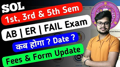 SOL AB / ER / Fail Exam Date / Fees / Form Update - 1st, 3rd & 5th Semester Nov Dec 2022