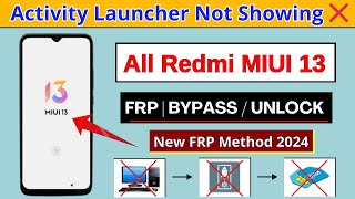 All Redmi MIUI 13 Frp Bypass Without PC | | Activity Launcher Not Showing | New Solution 2024