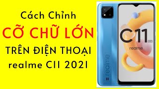 Cách cài CỠ CHỮ LỚN cho điện thoại realme C11 2021 screenshot 3