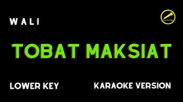 WALI - TOBAT MAKSIAT (KARAOKE VERSION) LOWER KEY