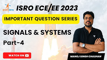 ISRO (ECE/EE)-2023 | Important Question Series | Signals and Systems | Part-4 | Manoj Singh Chauhan
