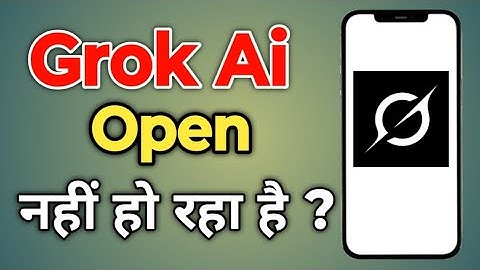 Grok Ai App Not Open || Grok App Chalu Nahi Ho Raha Hai | Grok App Open Issue