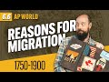 CAUSES of MIGRATION from 1750-1900 [AP World History Review—Unit 6 Topic 6]