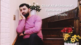 Gözəl Allah-Amil Tovuzluramazana Özəl2022 Münacatklip Official