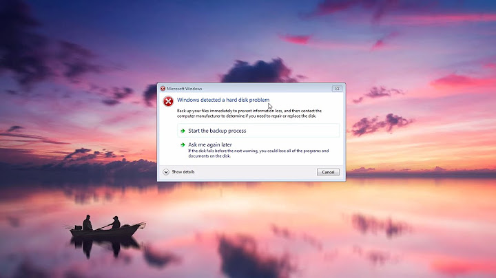 Sửa lỗi detected a hard disk problem trên windows