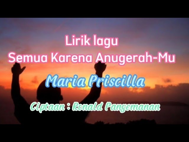 lirik lagu rohani kristen Semua Karena AnugerahMu by Maria Priscilla class=