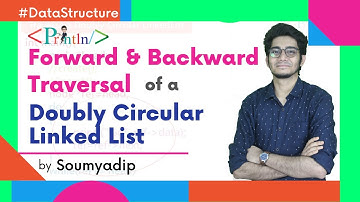 #5.3 Forward & Backward Traversal of a Doubly Circular Linkedlist | Coding |Data Structures| Println