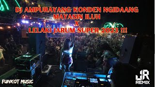 DJ AMPURAYANG LUH PEJALAN KARMA X LELAKI JARUM SUPER X CANG NAK BULELENG VIRAL 2023