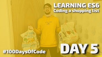 DAY 5 - Learning ES6, How To Code a Shopping List - #100DaysOfCode