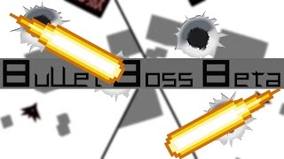 Bullet Boss Beta SO Difficault So Insane