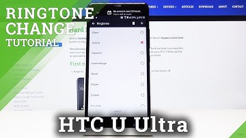 How to Change Ringtone in HTC U Ultra – Full Ringtone List