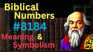 Biblical Number #8184 in the Bible – Meaning and Symbolism