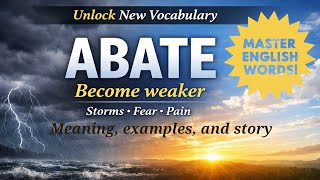 ABATE — Meaning, Examples & Short Story | Learn English Vocabulary