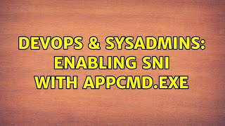 Famous DevOps & SysAdmins: Enabling SNI with appcmd.exe Wealth