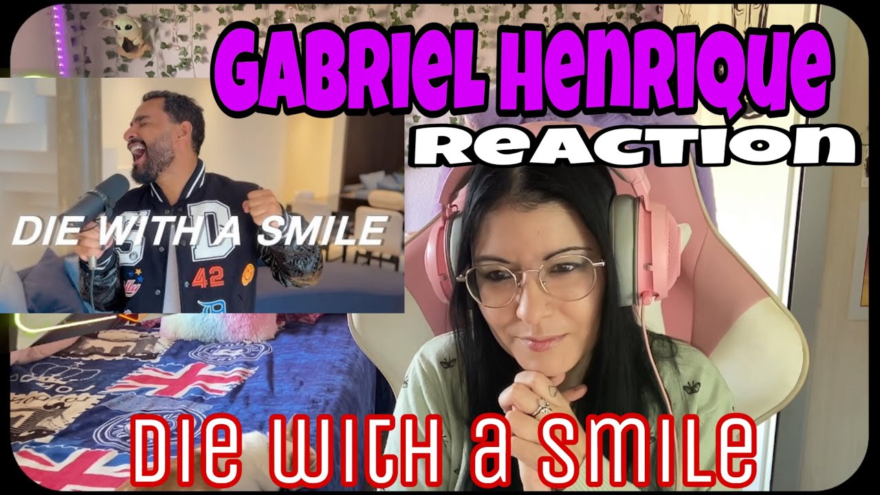 Die with a Smile- Gabriel Henrique- Reaction! @Gabriel Henrique