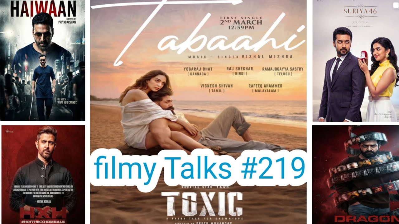 Filmy Talks #219 : – Toxic Trailer🤩Haiwaan🔱Suriya 46 🌟Hrithik Roushan Next 💥Ntr Dragon👑