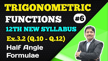 Trigonometric Functions Ex.3.2 Part 6 Half Angle Formulae | 12th New Syllabus Maths | Dinesh Sir