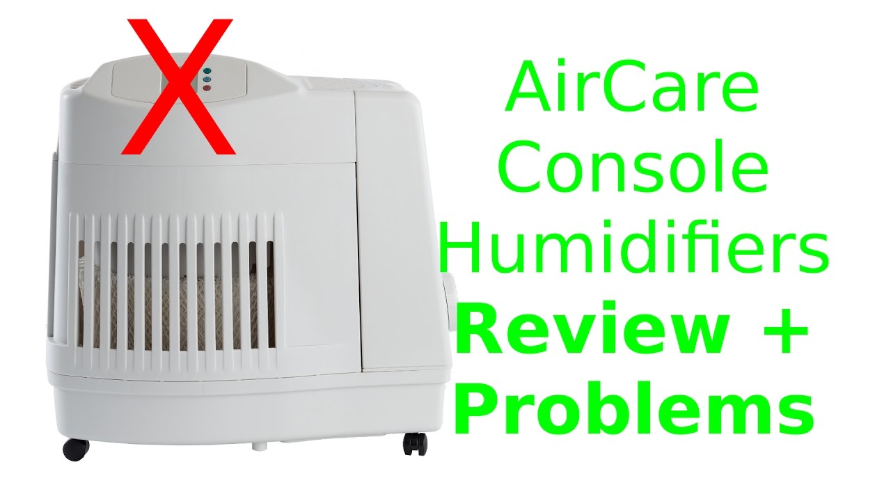 Aircare Console Humidifiers - Review And Problems