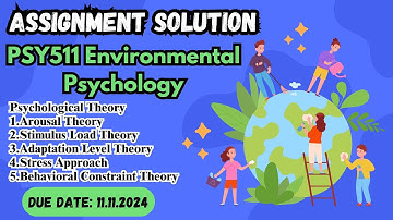 PSY511 Environmental Psychology Assignment Solution Psychological Theories Due Date: 11.11.2024