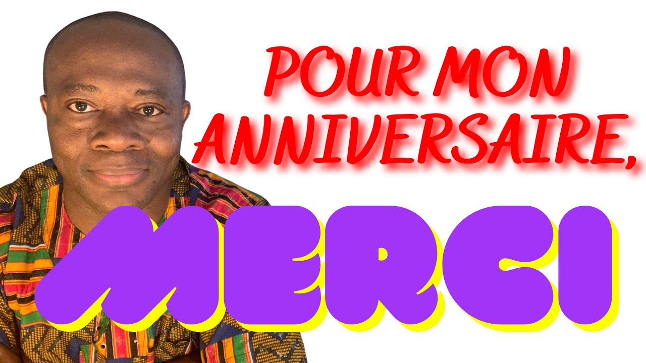 Merci à Tous Ceux Qui M'ont Souhaiter Un Joyeux Anniversaire Merci Anniversaire Cadeaux Rigolades Crises Amis Soiré Génial Sera Inoubliable 15 POUR MON ANNIVERSAIRE, MERCI - YouTube