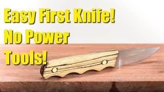 Make Your First Knife! Easy, Cheap, No Power Tools!