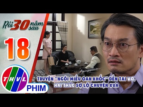 #1 Truyện ''Ngôi Miếu Oan Khốc'' đến tai vợ, Hai Thức sợ lộ chuyện xưa | RỒI 30 NĂM SAU – TẬP 18 Mới Nhất