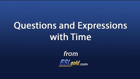 ESLgold.com Questions and Expressions With Time Video