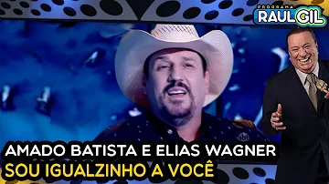 AMADO BATISTA e ELIAS WAGNER - Sou Igualzinho a Você (Raul Gil)