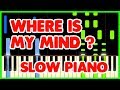 PIXIES - WHERE IS MY MIND - Slow Piano Tutorial 50% Speed