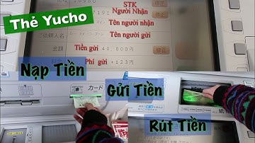 THẺ YUCHO l CÁCH NẠP TIỀN, GỬI TIỀN VÀ RÚT TIỀN l Chắc Ai Đó Sẽ Cần