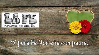 Video thumbnail of "La Fe Norteña de Toño Aranda-Nunca Perdí La Fe [Letra Oficial]"
