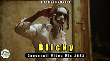 Dancehall Video Mix 2023: BLICKY - Kraff, Skippa, Nhance, Rajahwild, Jquan, Skeng & More