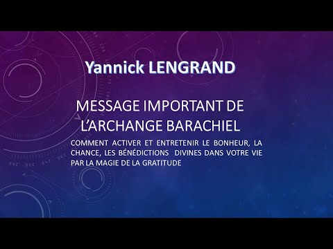 BARACHIEL MESSAGE IMPORTANT POUR ACTIVER ET ENTRETENIR LE BONHEUR ET LES BENEDICTIONS DANS VOTRE VIE