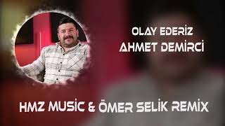 Ahmet Demirci - Olay Ederiz ( Hmz Music Feat. Ömer Selik Remix )